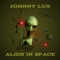 Johnny Lux - Alien In Space