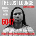 THE LOST LOUNGE with DJ STACH & 6047 Guest Mix 26th Jan 2022