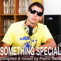 SOMETHING SPECIAL . mixed by Pietro Sava