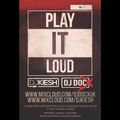 DOC X & DJ KIESH present PLAY IT LOUD vol.1