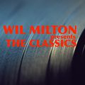 Wil Milton Presents The Classics