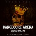 Dancecore Arena Oldschool #3 (mixed by Dj Fen!x)