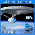DJ POL465 - A Long Time Ago