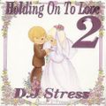 D.J. Stress - Holding On To Love vol.2 [A]