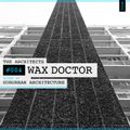 The Architects #004: Wax Doctor mixed by Suburban Architecture