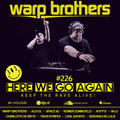 Warp Brothers - Here We Go Again Radio #226