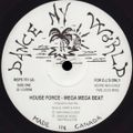 Dance My World - (Side A) House Force - Mega Mega Beat