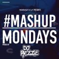 Mashup Mondays DJ Rezzie