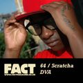 FACT Mix 64: Scratcha DVA 