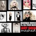 Handbag House - Lady Gaga MASHED (Vs. DJs From Mars)