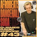 Afrobeats, Dancehall & Soca // DJames Radio Episode 43