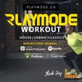 WORKOUT R&B FUTURE HOUSE EP.27 | INSTAGRAM: JAYDUNAWAY | WWW.PLAYMODE.CA