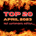 The Top 20 Countdown for 2023 - April's Hot Contenders Edition