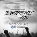 DJ I Rock Jesus Facebook Live Sunday Night Praise 3.29.2020