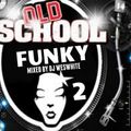 Dj WesWhite - Old Skool Funky 2 