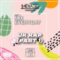 Mini Mix EVERYDAY - UK Rap (Part 1) | INSTAGRAM @Metasis_