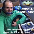 Miguel Dj - La hora + hard jueves 3 noviembre en directo desde www.activitysound.com