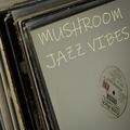 Mushroom Jazz Vibes