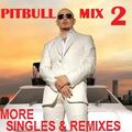 Pitbull Mix 2 (More Singles & Remixes)