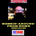 2021-04-17 Messin' Around From Home For Be One Radio