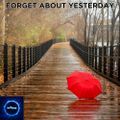 Forget About Yesterday