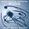 DJ Bacon Mega Dance Nonstop 2006 Vol. 1