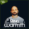 MING Presents Warmth Episode 327