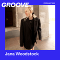 Groove Podcast 353 - Jana Woodstock
