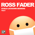 Ross Fader - Echild Lockdown Sessions Vol.5
