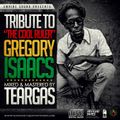 TEARGAS PRESENTS - TRIBUTE TO [THE COOL RULER] GREGORY ISAACS