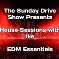 The Sunday Drive Show - EP.44 HOUSE SESSIONS (EDM ESSENTIALS)