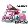 DJ Spice - Lockdown: Retro, 80's, 90's & Guilty Pleasures!