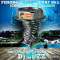 FISHING GANGSTA RAP MIX (Chopped & Screwed) by DJ BUZZ