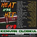 Heat after Hit Vol.6 (Kenyan Oldskul) - Dj Nesto