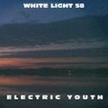 White Light 58 - Electric Youth