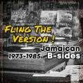 Fling the version! - Jamaican B-sides 1973 - 1985