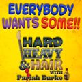 210 – Everybody Wants Some!! – The Hard, Heavy & Hair Show with Pariah Burke