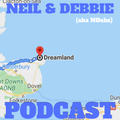 Neil & Debbie (aka NDebz) Podcast 136/252.5 ‘ Dreamland ‘ - (Just the chat) 090520