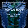Tropical House - Male Vocalist Special Mix - Matt Nevin