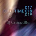 Dj Crocodile - Deep Time 017/018/019