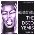 Ladies & Gentlemen...Miss Grace Jones...The Disco Years Volume One