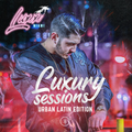 Luxxury Sessions: Urban Latin Edition (2020)