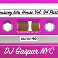 DJ Gaspar NYC - Journey Into House Vol. 94 Part 2