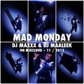 Mad Monday Radioshow - 11/2013 - DJMaxxx & DJ Maaleek