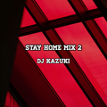 STAY HOME MIX 2