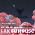 #MixTape Say Hello 2021: Lak Lu House  With - DJ Rin Mix