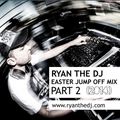 Ryan the DJ - Easter Jump Off Mix Pt 02 (2014)