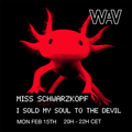 Miss Schwarzkopf presents I Sold My Soul To The Devil at WAV | 15-02-21