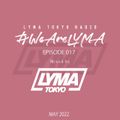 LYMA Tokyo Radio Episode 017