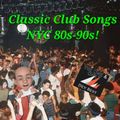 Classic Club Songs!  NYC 80s-90s